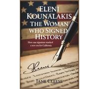 ELENI KOUNALAKIS: The Woman Who Signed History: How One Signature Marked a New Era for California.