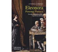 Eleonora Pimentel Fonseca. L'eroina della Repubblica napoletana 1799 (Profili)