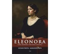 Eleonora. Una donna tra due secoli
