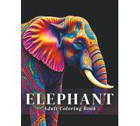 Elephant Adult Coloring Book: Beautiful Elephant Mandala Designs for Stress Relief and Relaxation