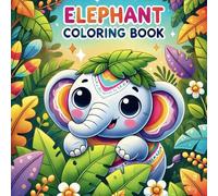 Elephant Coloring Book: An Interactive Elephant Coloring and Activity Book Featuring 50 Fun Facts, Educational Content, and Engaging Coloring Pages for Children Aged 4-8
