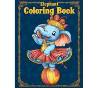 Elephant Coloring Book: Elephant Illustrations for Relaxation and Stress Relief, Fun Animal Coloring Pages