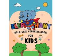 Elephant Coloring Book for Kids: Bold and Easy Pictures to Color for Kids Ages 3-7 | Fun and Cute Elephant Designs for Toddlers, Preschool, and Kindergarten