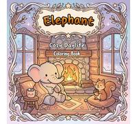 Elephant Cozy Daylife: Coloring Book With 50 Unique Pages For Kids, Teens, And Adults. Dive Into Cozy Daylife, Tropical Adventures, And Adorable ... Everyone. (Animal Cozy Daylife Coloring Book)