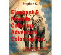 Elephant & Friends Coloring Adventure Coloring Fun.: Getting to know the world of animals for children