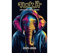 Elephant Fuck It Left Handed Weekly Planner: 2 Year, 104 Week Sunday to Saturday Calendar | Gift For People Who Love Safari Animals, Wildlife Lovers | ... and Badass Quotations | 6 x 9 Inches | v1