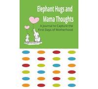 Elephant Hugs and Mama Thoughts: A Journal to Capture the First Days of Motherhood | The Perfect Gift for New Moms