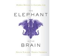 Elephant in the Brain: Hidden Motives in Everyday Life