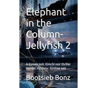 Elephant in the Column- Jellyfish 2: A Korean noir, Kimchi noir thriller murder mystery- Gimhae noir