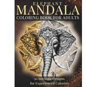 Elephant Mandala Coloring Book for Adults: Intricate & Advanced Designs for Experienced Colorists (StillHaven Animal Mandalas Collection)
