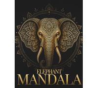 Elephant Mandala Coloring Book for Adults: Intricate Designs for Relaxation and Stress Relief: Detailed Elephant Mandalas for Focus, Creativity, and ... (StillHaven Animal Mandalas Collection)