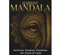 Elephant Mandala Coloring Book for Adults: Intricate Elephant Mandalas for Relaxation, Stress Relief & Focus (StillHaven Animal Mandalas Collection)