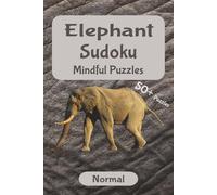 Elephant Mindful Sudoku - Medium Difficulty: Strengthen Your Focus and Soothe Your Mind | Mindful Sudoku for Calm and Clarity | 6x9 inches, 110 pages ... Solutions Included (Wild Focus Sudoku Series)