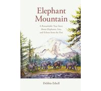 Elephant Mountain: A Remarkable True Story About Elephants, Fate, and Echoes from the Past (The Will of Heaven)