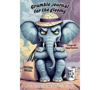 Elephant Notebook - "Grumble Journal for the Gloomy" with Evelyn the Eggy Elephant: 120 lined pages each with Evelyn in the corner.