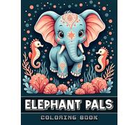 Elephant Pals Coloring Book for Kids: 50+ Cute and Easy Designs Featuring Adorable Elephant Illustrations and Fun Elephant Facts to Inspire Creativity ... Animal Lovers and Aspiring Little Artists