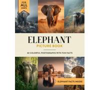 Elephant Picture Book: Learn All About Elephants with Fun Photos and Elephant Facts for Kids & Adults