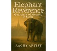 Elephant Reverence: Guardians of Memory in Surin ("Festivals of Light and Spirit: A Journey Through Thailand and Beyond")