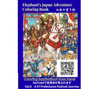 Elephant’s Japan Adventure Coloring Book Vol.5: Japanese Festivals: A 47 Prefectures Festival Journey