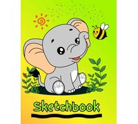ELEPHANT SKETCHBOOK - A Sweet, Happy Baby Elephant on a Bright Green & Yellow Gradient Backdrop. Large Sketch Pad for drawing, sketching, doodling: ... Sketchbook for kids, girls, boys, toddlers.