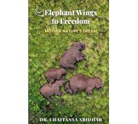 Elephant Wings to Freedom: Mother Nature’s Dream