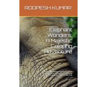 Elephant Wonders: A Majestic Coloring Adventure: 30 Beautiful Elephant-Themed Designs to Inspire Creativity, Reduce Stress, and Bring Joy - Perfect for Adults, Teens & Older Kids