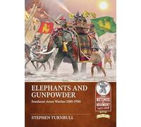 Elephants and Gunpowder: Southeast Asian Warfare 1380-1700: 30 (From Retinue to Regiment 1453-1618)