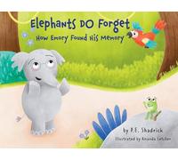 Elephants DO Forget - How Emory Found His Memory: A Heartfelt Picture Book About Empathy, Compassion, and the Power of Being There