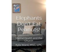 Elephants Don't Eat Peanuts!: Mental Health and the Church