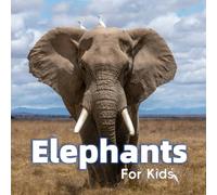 Elephants for Kids: Fun Facts and Colorful Photos (Amazing Animals for Kids)