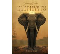 Elephants: Keepers of the Earth
