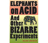 Elephants On Acid: And Other Bizarre Experiments (Harvest Original)