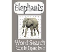 Elephants Word Search Puzzle Book: Word Search with easy to read print about Elephants, Elephant Zoo Animals, Elephant Lovers and more |6x9 inches, 110 pages| Gifts, Vacations and Free time