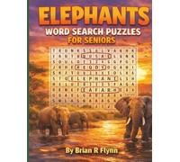 ELEPHANTS WORD SEARCH PUZZLES FOR SENIORS: LARGE EASY READING 100 THEMED PUZZLES EACH WITH 20 FUN WORDS 2000 UNIQUE WORDS