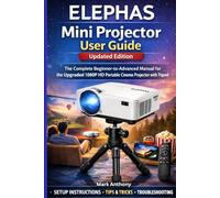 ELEPHAS Mini Projector User Guide (Updated Edition): The Complete Beginner-to-Advanced Manual for the Upgraded 1080P HD Portable Cinema Projector with Tripo
