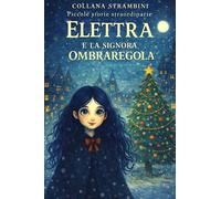 ELETTRA E LA SIGNORA OMBRAREGOLA: 2 (COLLANA STRAMBINI (PICCOLE STORIE STRAORDINARIE))