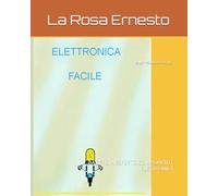 ELETTRONICA FACILE: DA ZERO A ESPERTO:COMPONENTI ELETTRONICI