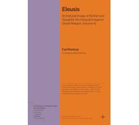 Eleusis: Archetypal Image of Mother and Daughter (Archetypal Images in Greek Religion, Volume 4) (Bollingen Recollections)
