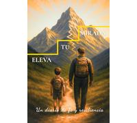 Eleva tu Mirada: Un diario de fe y resiliencia
