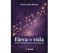 Eleva tu vida: Un salto cuántico hacia tu mayor potencial (The Boss Books)