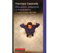 Elevación, elegancia y entusiasmo: Artículos y ensayos (1984-2008)
