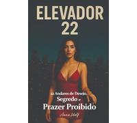 Elevador 22: 22 Andares de Desejo, Segredo e Prazer Proibido