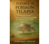 ÉLEVAGE DE POISSON TILAPIA: Techniques, économie et bonnes pratiques pour débutants et professionnels