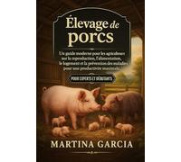 ÉLEVAGE DE PORCS: Un guide moderne pour les agriculteurs sur la reproduction, l’alimentation, le logement et la prévention des maladies pour une productivité maximale.