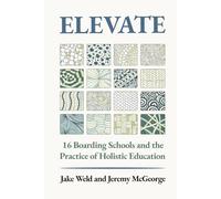Elevate: 16 Boarding Schools and the Practice of Holistic Education
