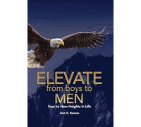 Elevate from boys to MEN: Soar to New Heights in Life
