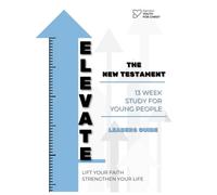 Elevate New Testament: Leaders Guide: 13 Week Study Guide (Elevate Bible Study Guides)