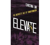 Elevate: The Architect's Tale of Transformation