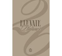 ELEVATE : The CEO Planner 2026: Structure Your Business. Strengthen Your Mind. Elevate Your Life.