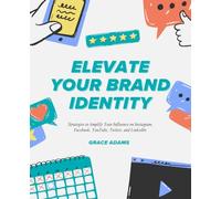 Elevate Your Brand Identity: Strategies to Amplify Your Influence on Instagram, Facebook, YouTube, Twitter, and LinkedIn